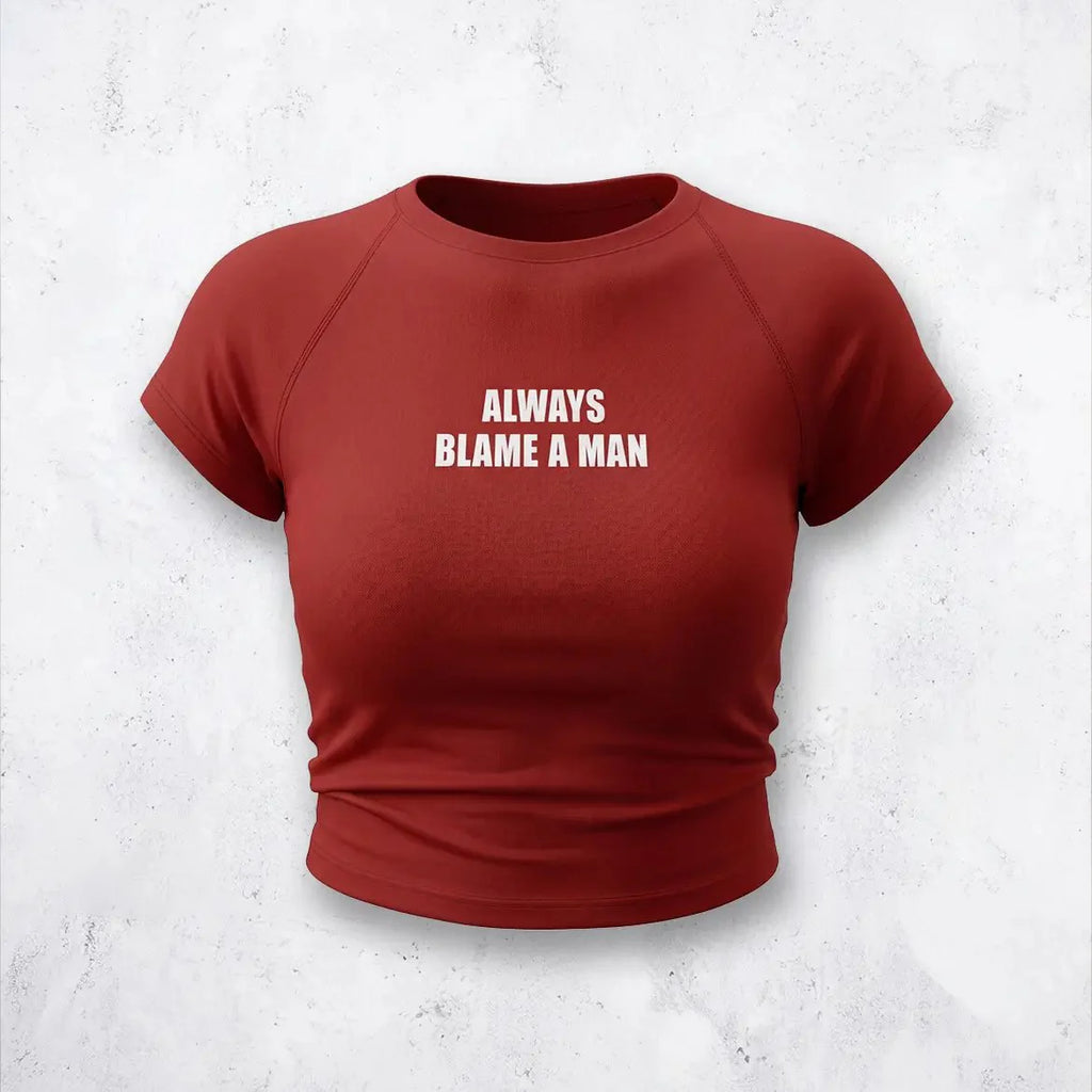 Always Blame A Man Baby Tee – Red Fitted Crop Top for Women | physical by 303™ (formerly 303)