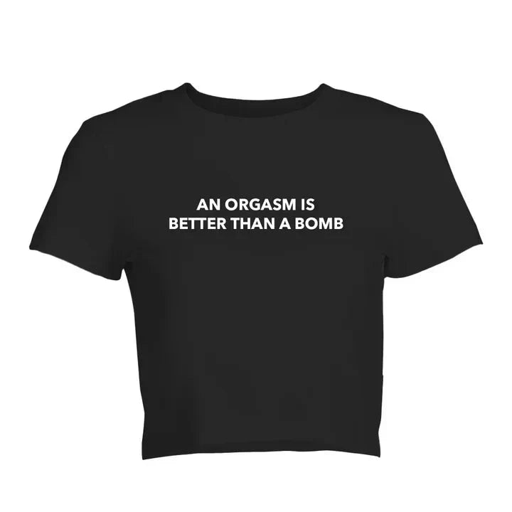 An Orgasm Is Better Than A Bomb Baby Tee | Crop Top | physical by 303™ (formerly 303)