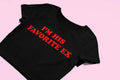 I'm His Favorite Ex Baby Tee | Crop Top | physical by 303™ (formerly 303)