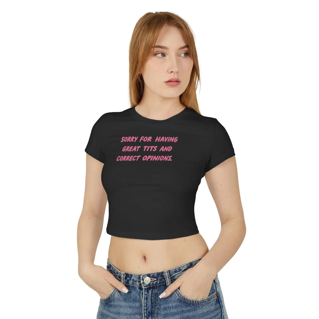 Sorry For Having Great Tits & Correct Opinions – Women’s Baby Tee | physical by 303™ (formerly 303)