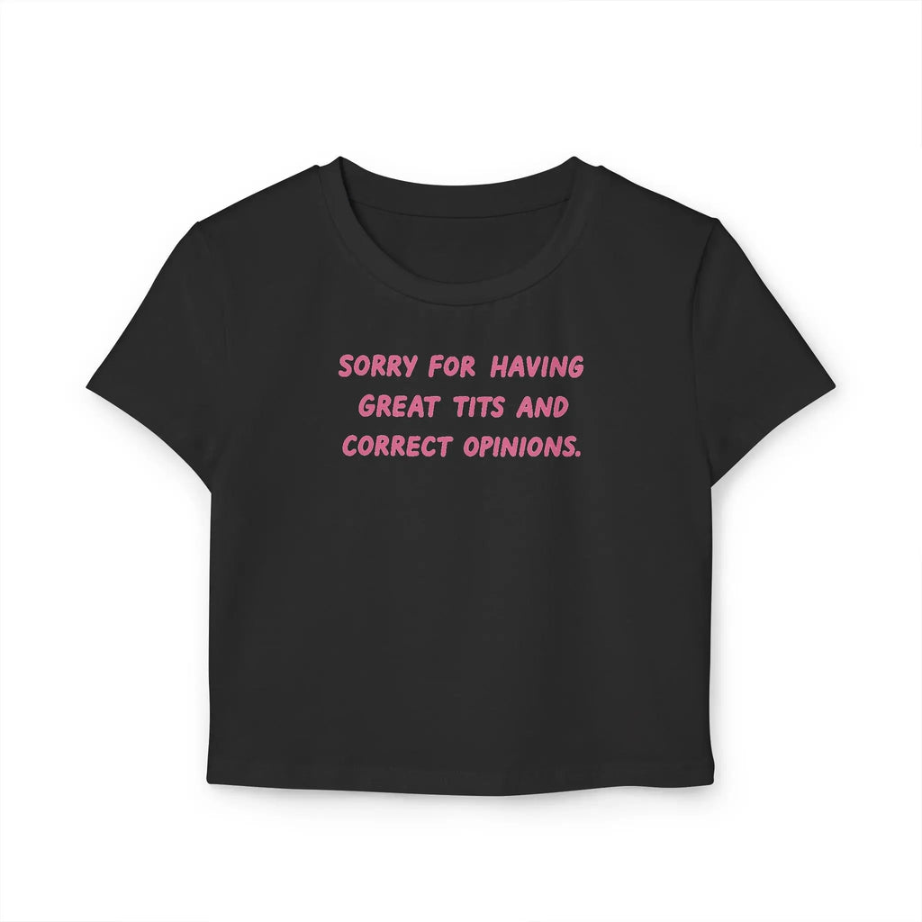 Sorry For Having Great Tits & Correct Opinions – Women’s Baby Tee | physical by 303™ (formerly 303)