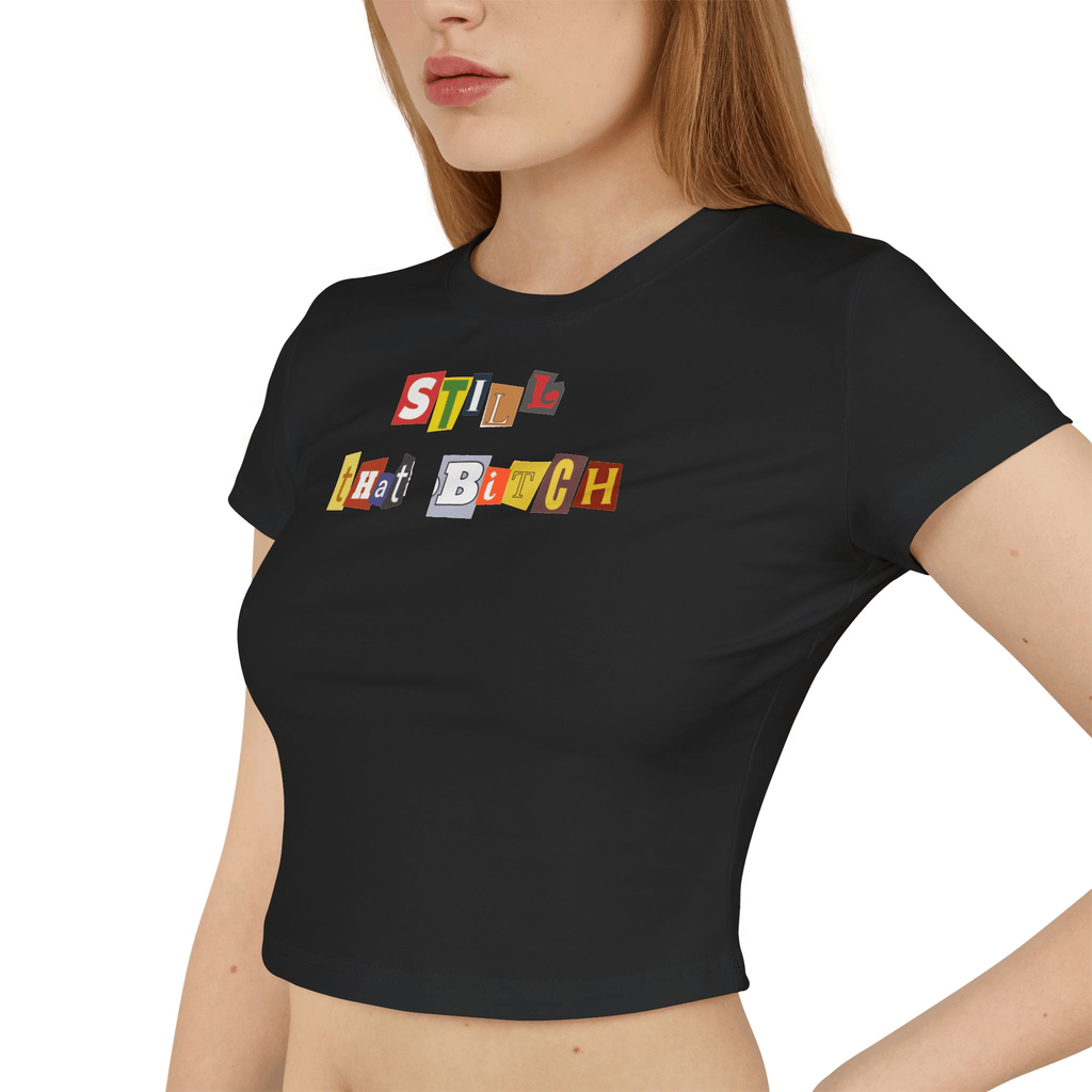 Still That Bitch Baby Tee in Black – Crop Top for Baddies, BFFs & Main Characters | physical by 303™ (formerly 303)