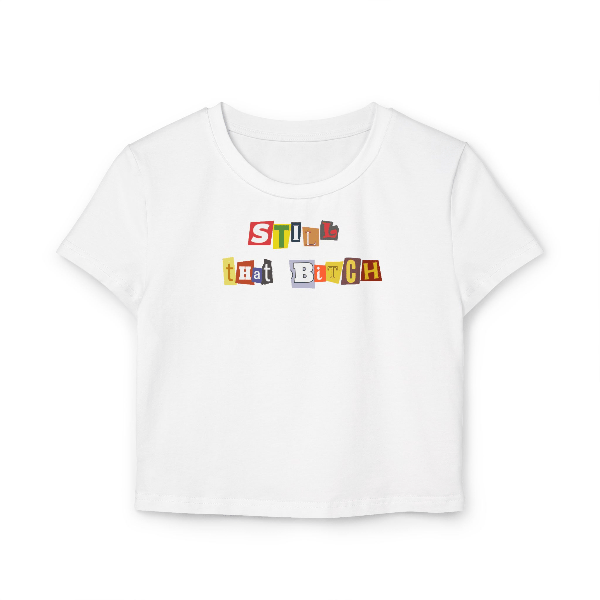 Still That Bitch Graphic Tee – White Crop Top for Gen Z Girlies | physical by 303™ (formerly 303)