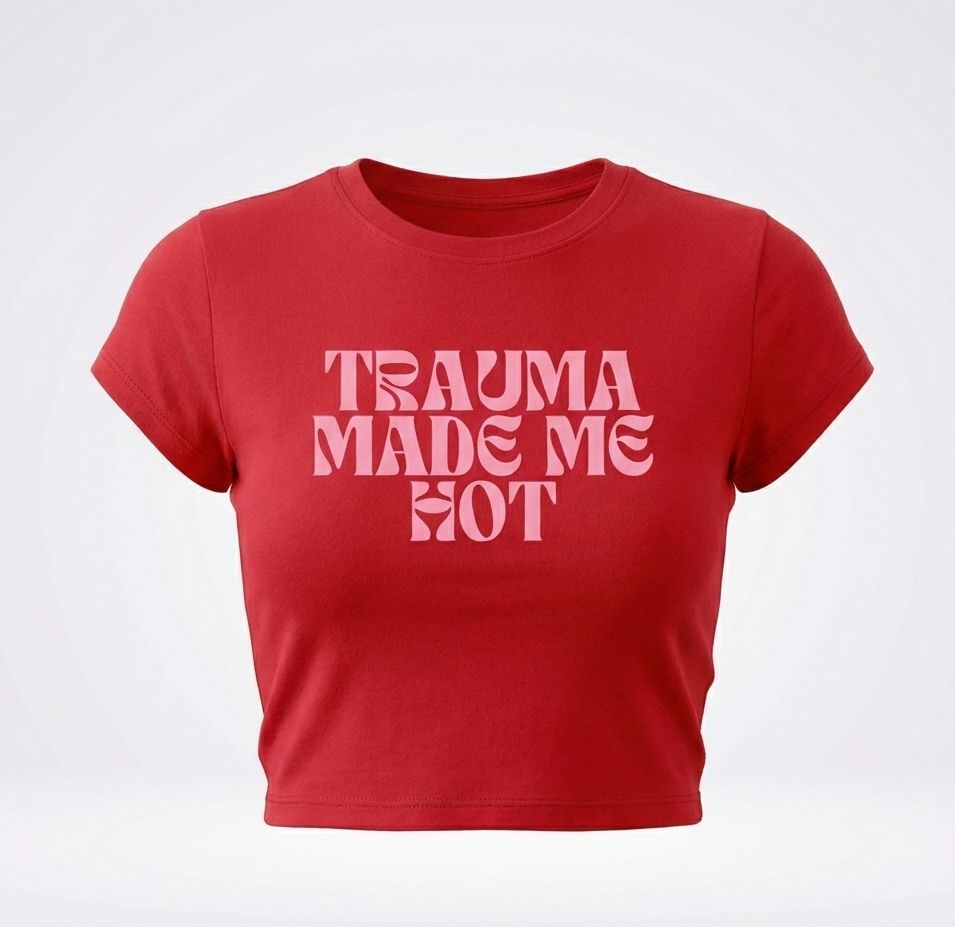 Trauma Made Me Hot Baby Tee for Women | Trendy Crop T-Shirt (Black, White, Red) | physical by 303™ (formerly 303)