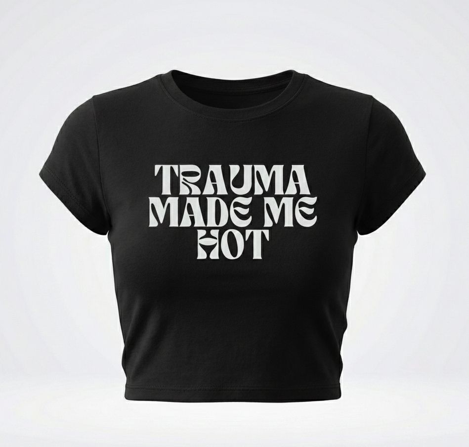 Trauma Made Me Hot Baby Tee for Women | Trendy Crop T-Shirt (Black, White, Red) | physical by 303™ (formerly 303)