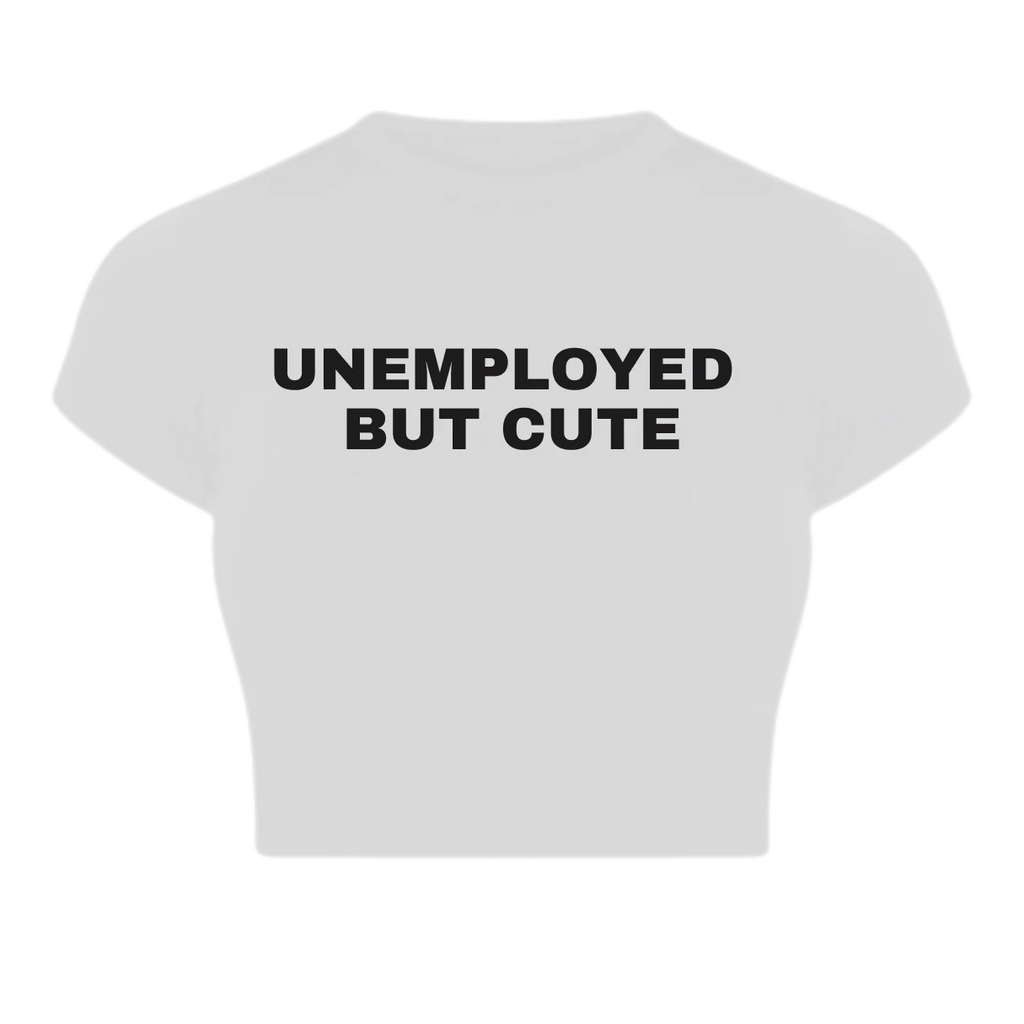 Trendy “Unemployed But Cute” Baby Crop Top – Color White | physical by 303™ (formerly 303)