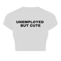Trendy “Unemployed But Cute” Baby Crop Top – Color White | physical by 303™ (formerly 303)