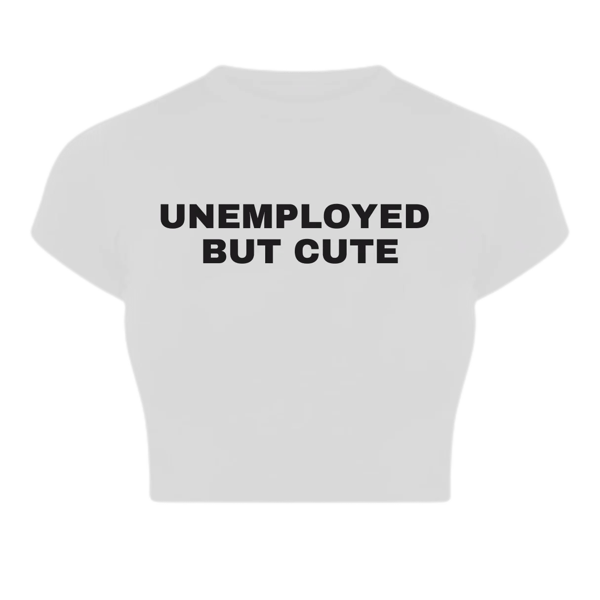 Trendy “Unemployed But Cute” Baby Crop Top – Color White | physical by 303™ (formerly 303)