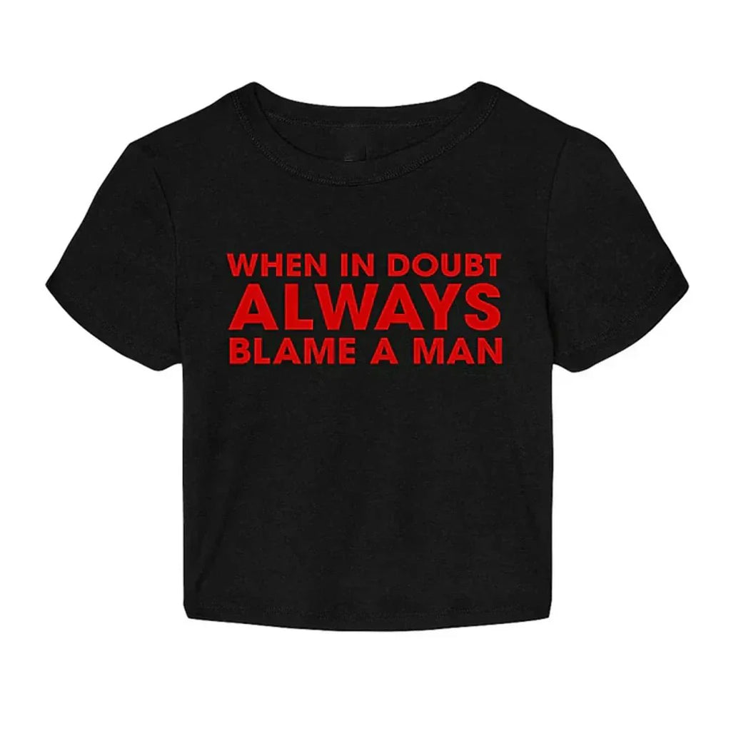 When in Doubt, Always Blame a Man” Baby Tee – Gen Z’s Viral Favorite | physical by 303™ (formerly 303)