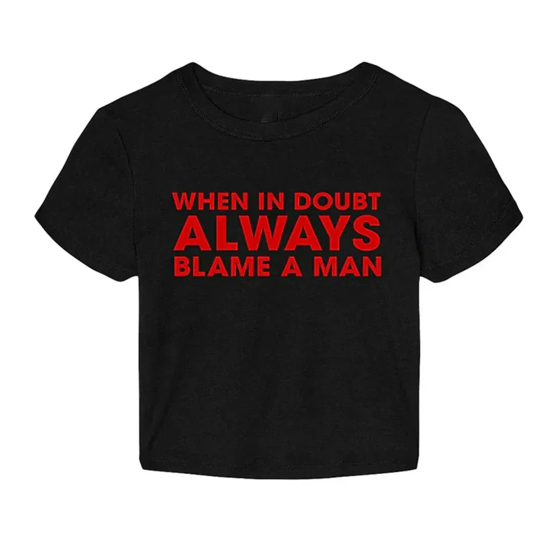 When in Doubt, Always Blame a Man” Baby Tee – Gen Z’s Viral Favorite | physical by 303™ (formerly 303)